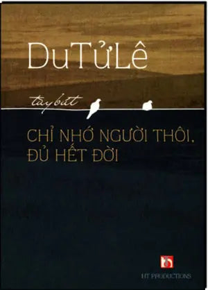 Chỉ Nhớ Người Thôi, Đủ Hết Đời. HT Productions