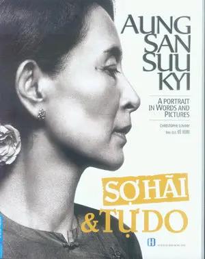 Aung San Suu Kyi Sợ Hãi Và Tự Do (A Portrait In Words And Pictures) . Hồng Đức (F.News)
