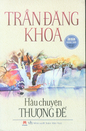 Hầu Chuyện Thượng Đế (Ấn Bản Chính Thức Đầy Đủ Nhất) Hầu Truyện Thượng Đế . Văn Học (H.Hoàng)