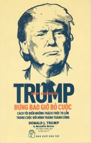 Trump - Đừng Bao Giờ Bỏ Cuộc / Trump Never Give Up .