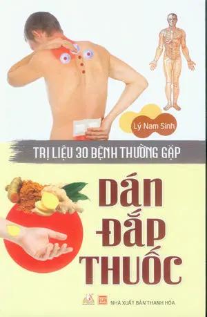 Dán Đắp Thuốc - Trị Liệu 30 Bệnh Thường Gặp Thanh Hóa (V.Lang)