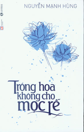 Trồng Hoa Không Cho Mọc Rễ . Lao Động (Thaiha)