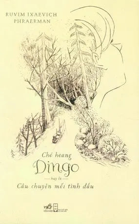 Chó Hoang Dingo Hay Là Câu Chuyện Mối Tình Đầu. Hội Nhà Văn (Nhã Nam)
