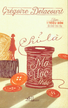 Chỉ Là Mơ Ước Thôi / La Liste De Mes Envies . Hội Nhà Văn (Nhã Nam)