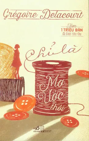 Chỉ Là Mơ Ước Thôi / La Liste De Mes Envies . Hội Nhà Văn (Nhã Nam)