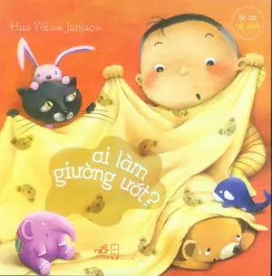 Bé Học Vệ Sinh - Ai Làm Giường Ướt (Truyện Tranh Thiếu Nhi, Hình Màu) Hội Nhà Văn (Nhã Nam)
