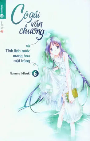 Cô Gái Văn Chương Tập 6: Và Tinh Linh Nước Mang Hoa Mặt Trăng . Văn Học (Thaiha)