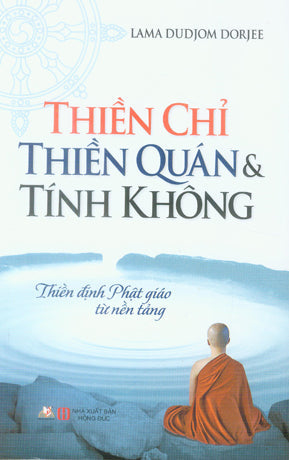 Thiền Chỉ Thiền Quán Và Tính Không / Stillness, Insight, And Emptiness - Buddhist Medittation From The Ground Up Hồng Đức (V.Lang)