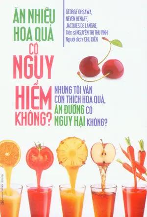 Ăn Nhiều Hoa Quả Có Nguy Hiểm Không? . VH Thông Tin (Q.Minh)