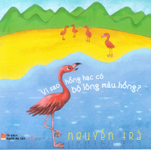 Tủ Sách Người Mẹ Tốt. Vì Sao Hồng Hạc Có Bộ Lông Màu Hồng? (Song Ngữ Anh Việt). Văn Học (Q.Văn)