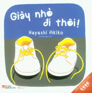 Tủ Sách Người Mẹ Tốt. - Ehon Nhật Bản: Giày Nhỏ Đi Thôi (Dành Cho Trẻ 0-3 Tuổi). Văn Học (Q.Văn)
