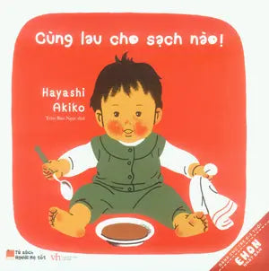 Tủ Sách Người Mẹ Tốt. - Ehon Nhật Bản: Cùng Lau Cho Sạch Nào (Dành Cho Trẻ 0-3 Tuổi). Văn Học (Q.Văn)