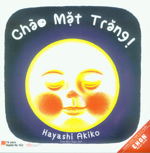 Tủ Sách Người Mẹ Tốt. - Ehon Nhật Bản: Chào Mặt Trăng (Dành Cho Trẻ 0-3 Tuổi). Văn Học (Q.Văn)
