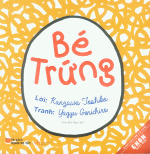 Tủ Sách Người Mẹ Tốt. - Ehon Nhật Bản: Bé Trứng (Dành Cho Trẻ 0-3 Tuổi). Văn Học (Q.Văn)