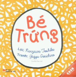 Tủ Sách Người Mẹ Tốt. - Ehon Nhật Bản: Bé Trứng (Dành Cho Trẻ 0-3 Tuổi). Văn Học (Q.Văn)