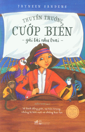 Thuyền Trưởng Cướp Biển - Gái Tài Như Trai (Hữu Dụng Cho Phụ Huynh Và Trẻ 3+) . Hội Nhà Văn (Nhã Nam)