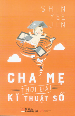 Tủ Sách Người Mẹ Tốt: Cha Mẹ Thời Đại Kĩ Thuật Số Văn Học (Q.Văn)