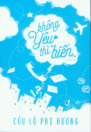 Không Yêu Thì "Biến" (Tiểu Thuyết) (Không Yêu Thì Biến). Văn Học (Q.Văn)