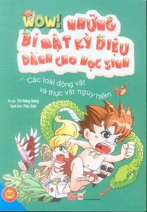 Wow! Những Bí Mật Kỳ Diệu Dành Cho Học Sinh: Các Loài Động Vật Và Thực Vật Nguy Hiểm Phụ Nữ (Đinh Tị)