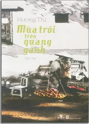 Mùa Trôi Trên Quang Gánh (Tản Văn) Hội Nhà Văn (Ph.Nam)