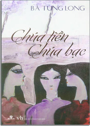 Chúa Tiền Chúa Bạc (Tiểu Thuyết Bà Tùng Long) Văn Học (Ph.Nam)