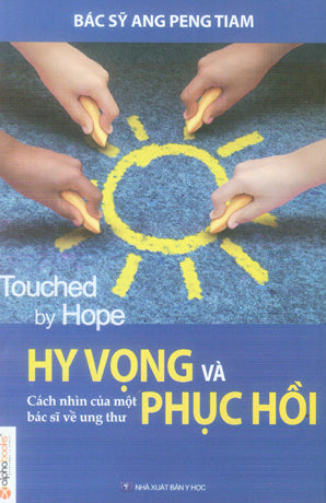 Hy Vọng Và Phục Hồi (Cách Nhìn Của Một Bác Sỹ Về Ung Thư) / Touched By Hope . Y Học (Alpha)