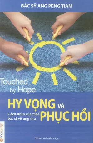 Hy Vọng Và Phục Hồi (Cách Nhìn Của Một Bác Sỹ Về Ung Thư) / Touched By Hope . Y Học (Alpha)