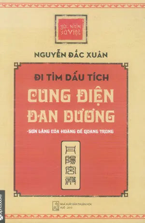Đi Tìm Dấu Tích Cung Điện Đan Dương - Sơn Lăng Của Hoàng Đế Quang Trung - Góc Nhìn Sử Việt .