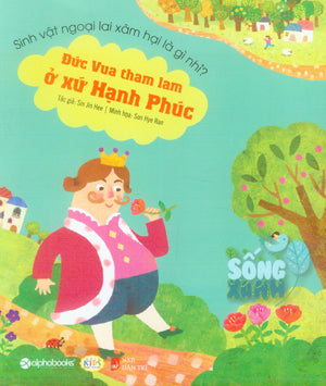 Sống Xanh - Đức Vua Tham Lam Ở Xứ Hạnh Phúc . Dân Trí (Alpha)