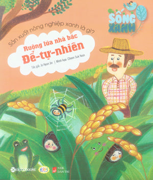 Sống Xanh - Ruộng Lúa Nhà Bác Để Tự Nhiên . Dân Trí (Alpha)