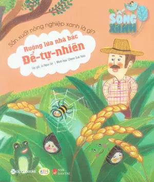Sống Xanh - Ruộng Lúa Nhà Bác Để Tự Nhiên . Dân Trí (Alpha)