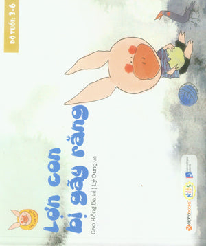 Lợn Con Vui Vẻ - Lợn Con Bị Gãy Răng (Độ Tuổi 3-6) Dân Trí (Alpha)