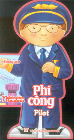Nghề Nghiệp Em Yêu - Phi Công / Pilot (Board Book, Giấy Cứng, Bìa Cứng). ĐH Sư Phạm (M.Long)