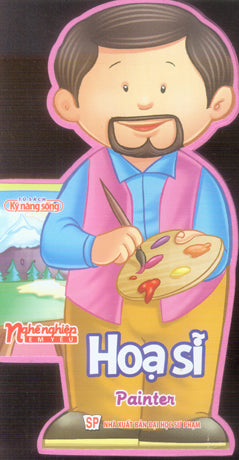 Nghề Nghiệp Em Yêu - Họa Sĩ. / Painter (Board Book, Giấy Cứng, Bìa Cứng). ĐH Sư Phạm (M.Long)