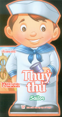 Nghề Nghiệp Em Yêu - Thủy Thủ / Sailor (Board Book, Giấy Cứng, Bìa Cứng) . ĐH Sư Phạm (M.Long)
