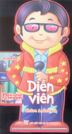Nghề Nghiệp Em Yêu - Diễn Viên / Actor And Actress (Board Book, Giấy Cứng, Bìa Cứng) . ĐH Sư Phạm (M.Long)
