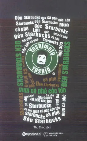 Đến Starbucks Mua Cà Phê Cốc Lớn / Sutaba Dewa Grande Wo Kae!: Kakaku To Seikatsu No Keizaigaku Thế Giới (Alpha)