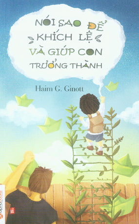 Nói Sao Để Khích Lệ Và Giúp Con Trưởng Thành / Between Parent And Child LDXH (Alpha)