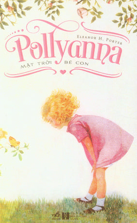 Mặt Trời Bé Con / Pollyanna . Hà Nội (Nhã Nam)