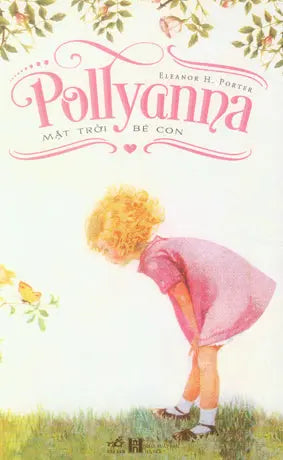 Mặt Trời Bé Con / Pollyanna . Hà Nội (Nhã Nam)