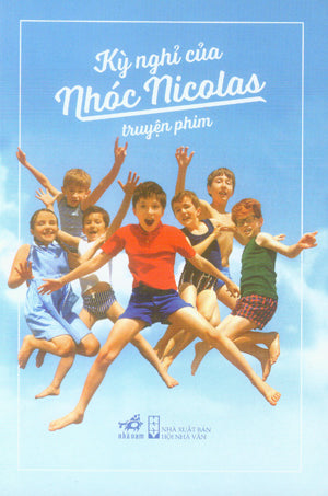 Những Kỳ Nghỉ Của Nhóc Nicolas (Truyện Phim) / Les Vacances Du Petit Nicolas . Hội Nhà Văn (Nhã Nam)