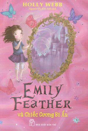Emily Feather Và Chiếc Gương Bí Ẩn / Emily Feather And The Secret Mirror Trẻ