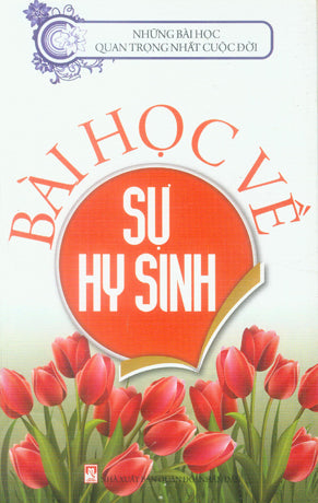 Những Bài Học Quan Trọng Nhất Cuộc Đời - Bài Học Về Sự Hy Sinh . QDND (Th.Long)