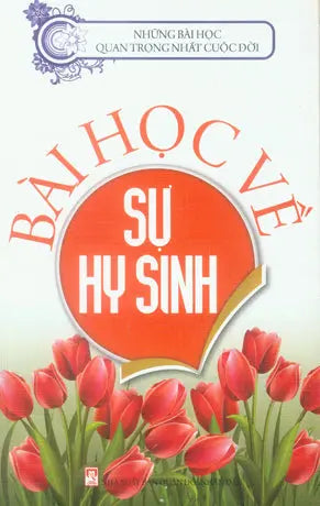 Những Bài Học Quan Trọng Nhất Cuộc Đời - Bài Học Về Sự Hy Sinh . QDND (Th.Long)