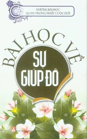 Những Bài Học Quan Trọng Nhất Cuộc Đời - Bài Học Về Sự Giúp Đỡ QDND (Th.Long)