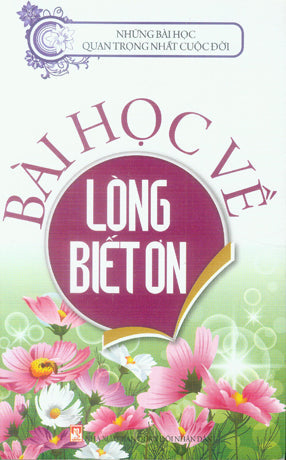 Những Bài Học Quan Trọng Nhất Cuộc Đời - Bài Học Về Lòng Biết Ơn QDND (Th.Long)