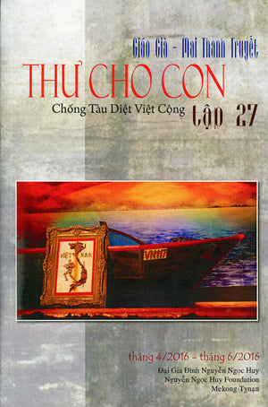 Thư Cho Con Tập 27 - Chống Tàu Diệt Việt Cộng - Tháng 4/ 2016 - Tháng 6/ 2016 (Thơ Cho Con)