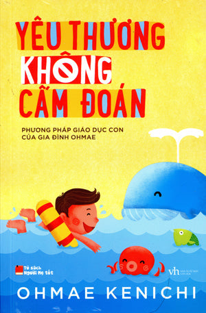 Tủ Sách Người Mẹ Tốt - Yêu Thương Không Cấm Đoán (Phương Pháp Giáo Dục Con Của Gia Đình Ohmae) Văn Học