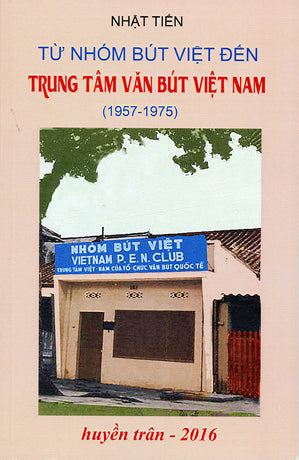 Từ Nhóm Bút Việt Đến Trung Tâm Văn Bút Việt Nam (1957 - 1975) . Huyền Trân