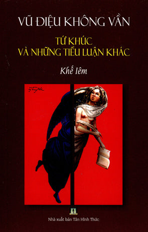 Vũ Điệu Không Vần Tứ Khúc Và Những Tiểu Luận Khác ( Sách Song Ngữ Việt Anh - A Bilingual Edition English Vietnamese) . Tân Hình Thức